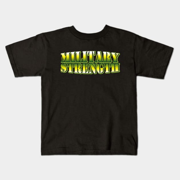 Military Strength Kids T-Shirt by TheFlying6